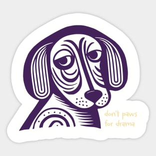 Funny Dog Pun Don't Paws for Drama Sticker